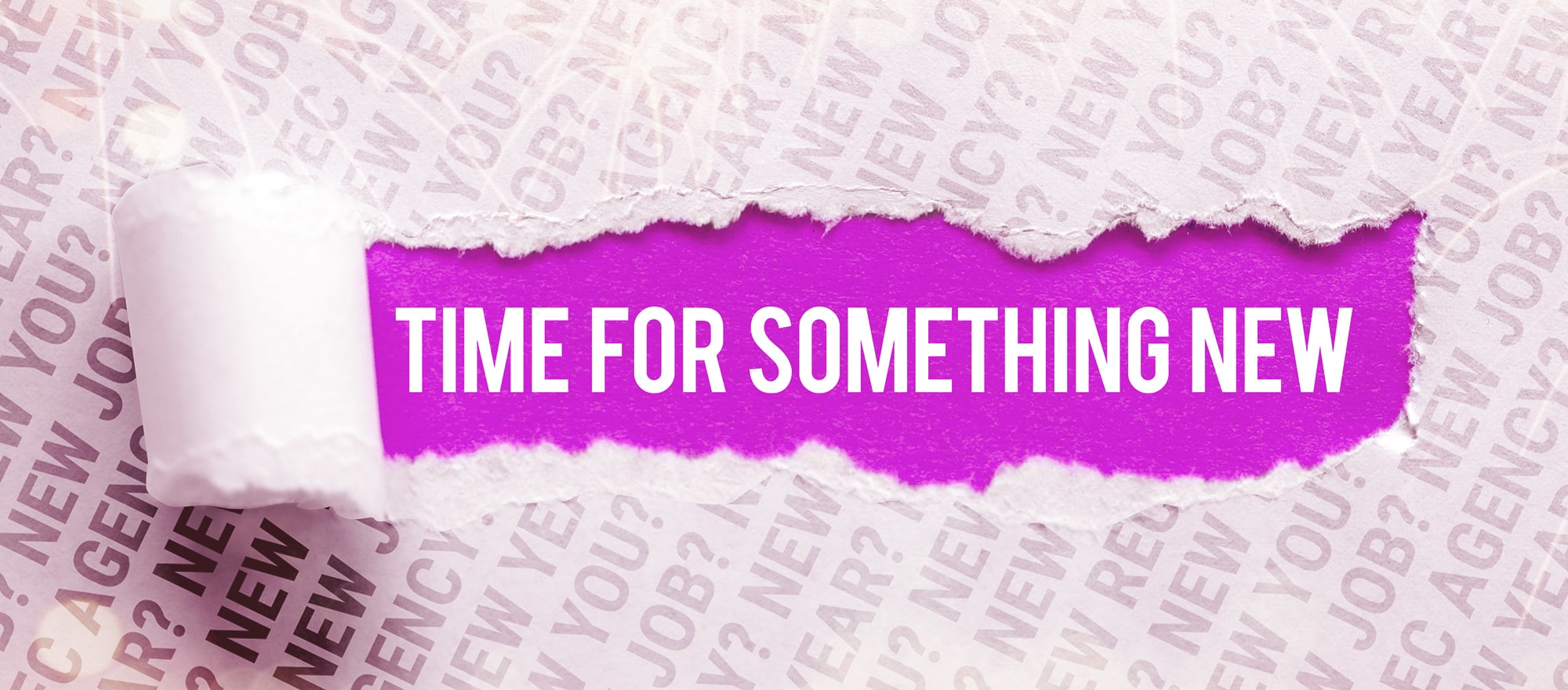 White paper torn back revealing the white words 'TIME FOR SOMETHING NEW' on a pink background. The white paper that is not torn says 'NEW YEAR! NEW YOU? NEW REC AGENCY?' repeated many times.